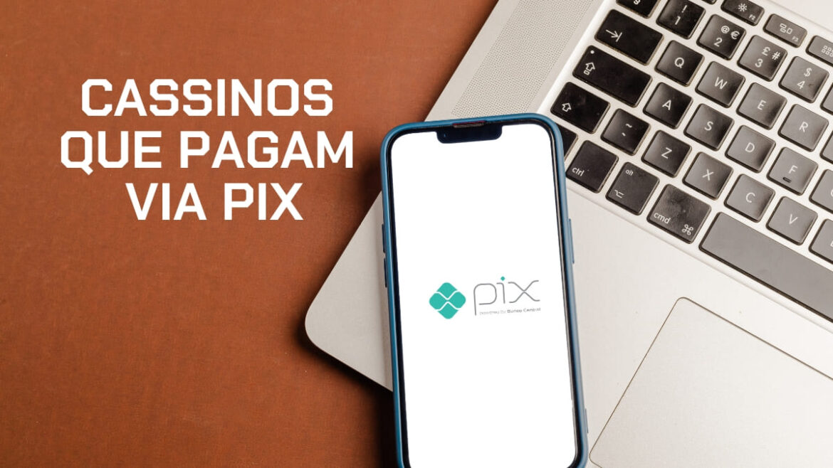 cassinos-que-pagam-via-pix:-as-10-melhores-opcoes-em-2025