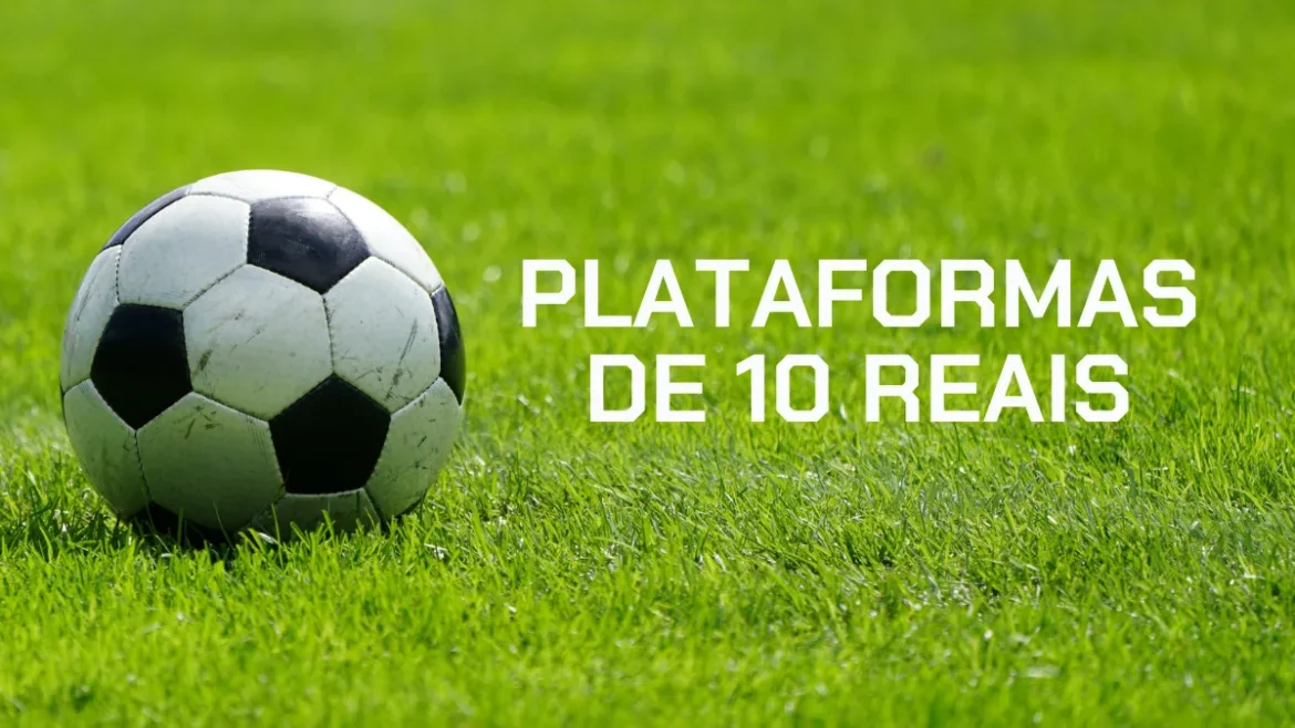 plataformas-de-10-reais:-as-melhores-casas-de-apostas-em-2025-com-deposito-a-partir-de-r$10