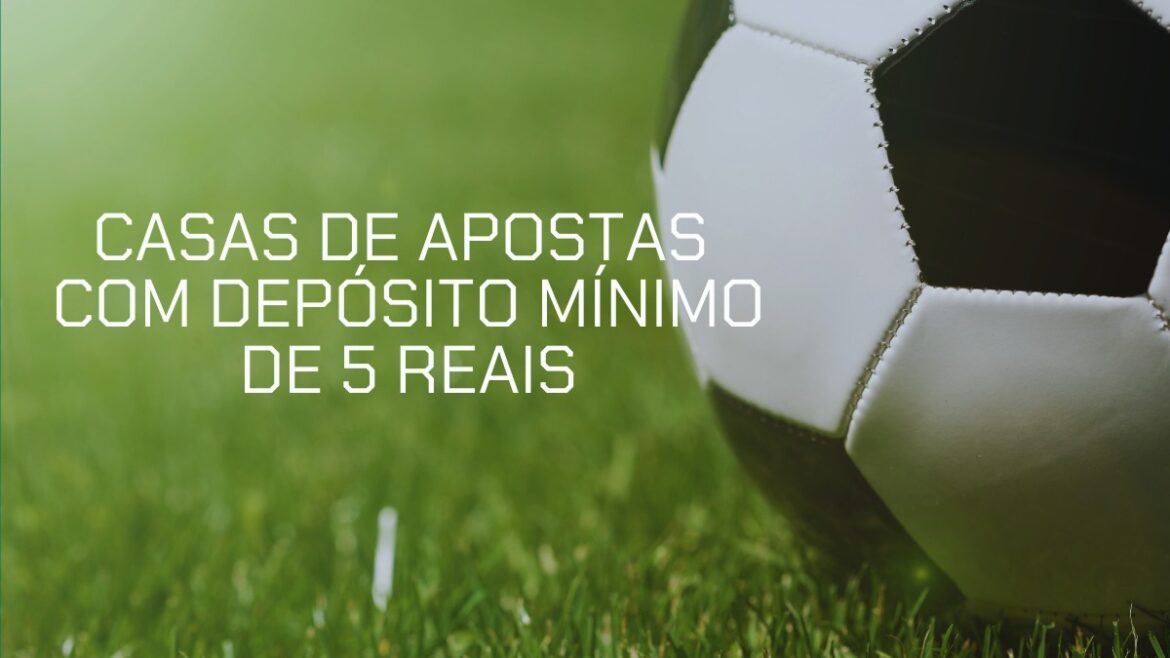 plataforma-de-5-reais:-top-15-casas-de-apostas-com-deposito-minimo-de-r$5-em-agosto-de-2025